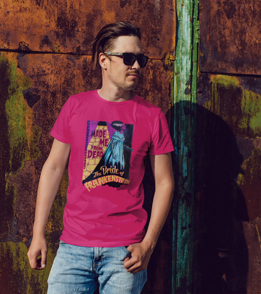 The Bride Of Frankenstein Made Me From Dead T-Shirt