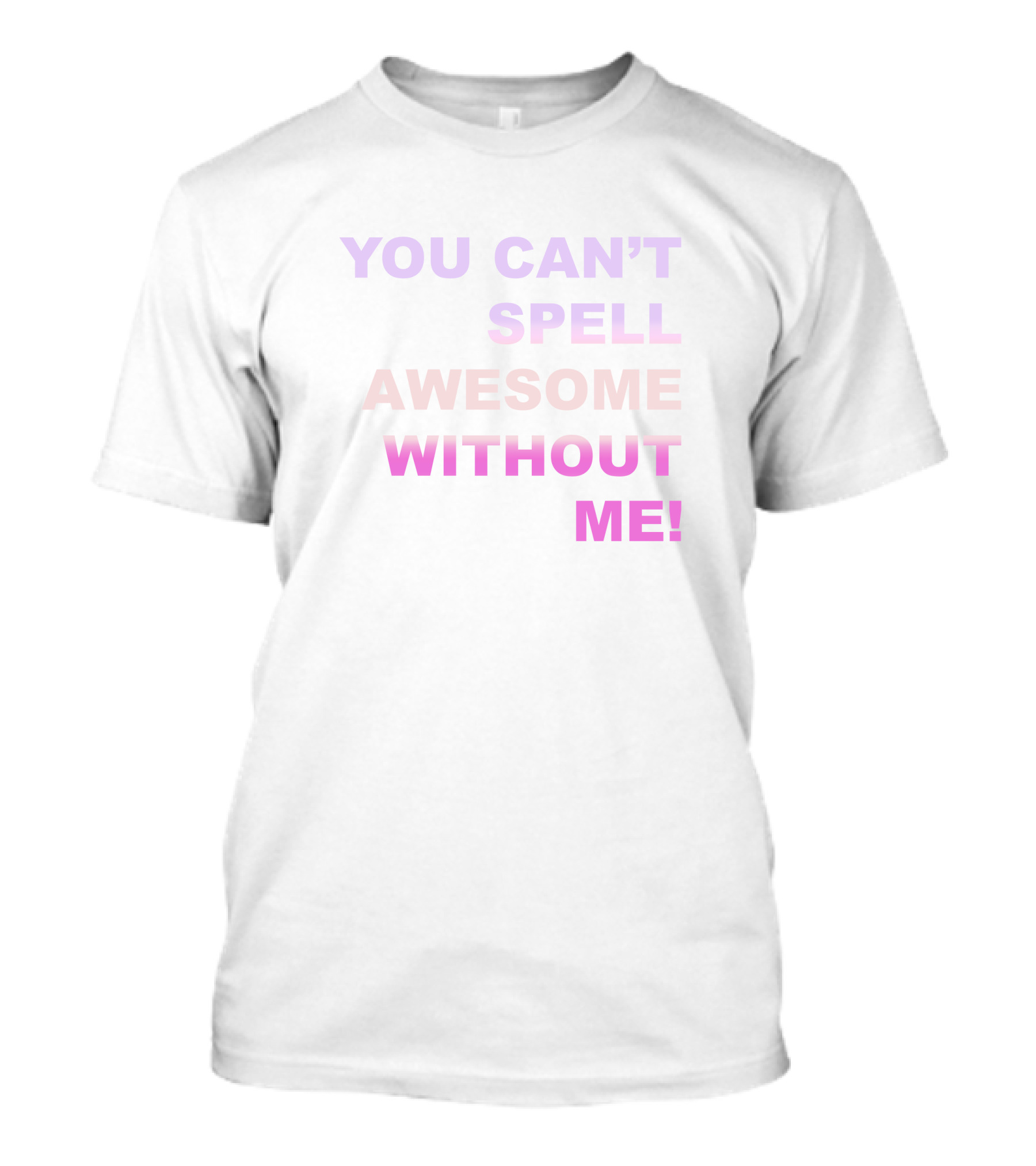 Taylor Swift You Can't Spell Awesome Without Me T-Shirt