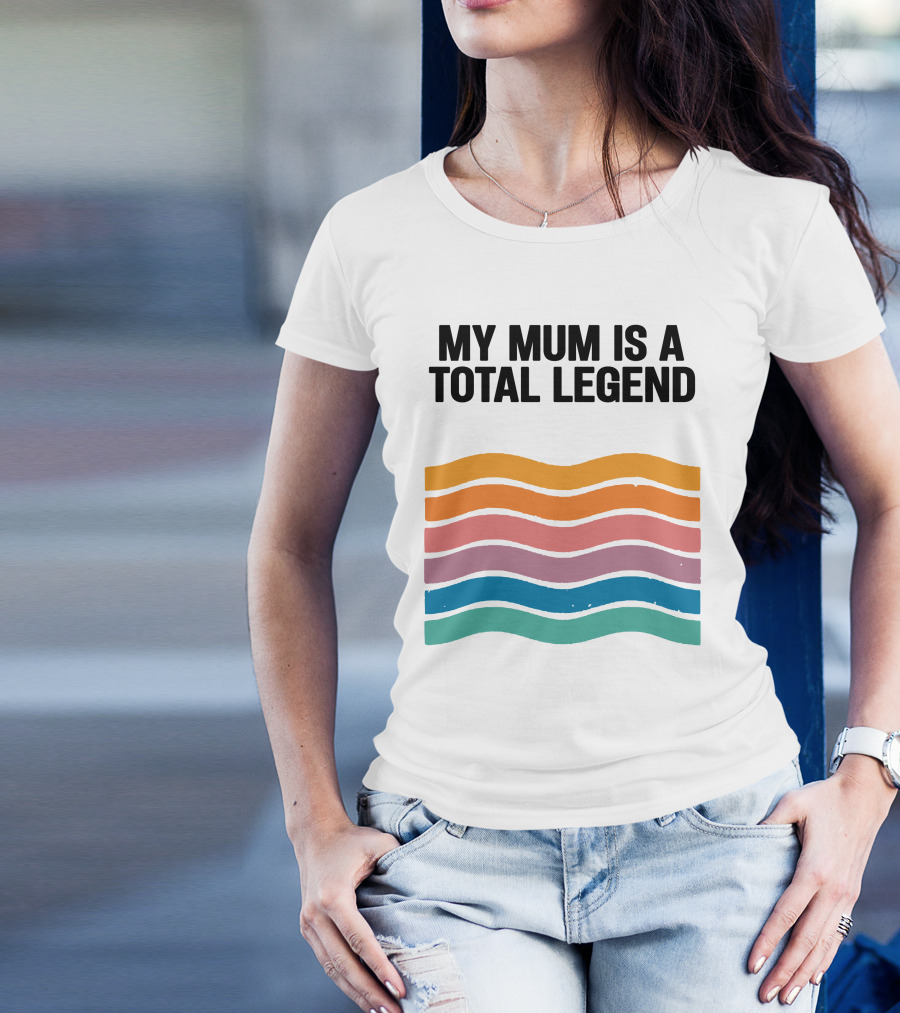 My Mum Is A Total Legend Retro Waves Man Who Has It All Shop T-Shirt