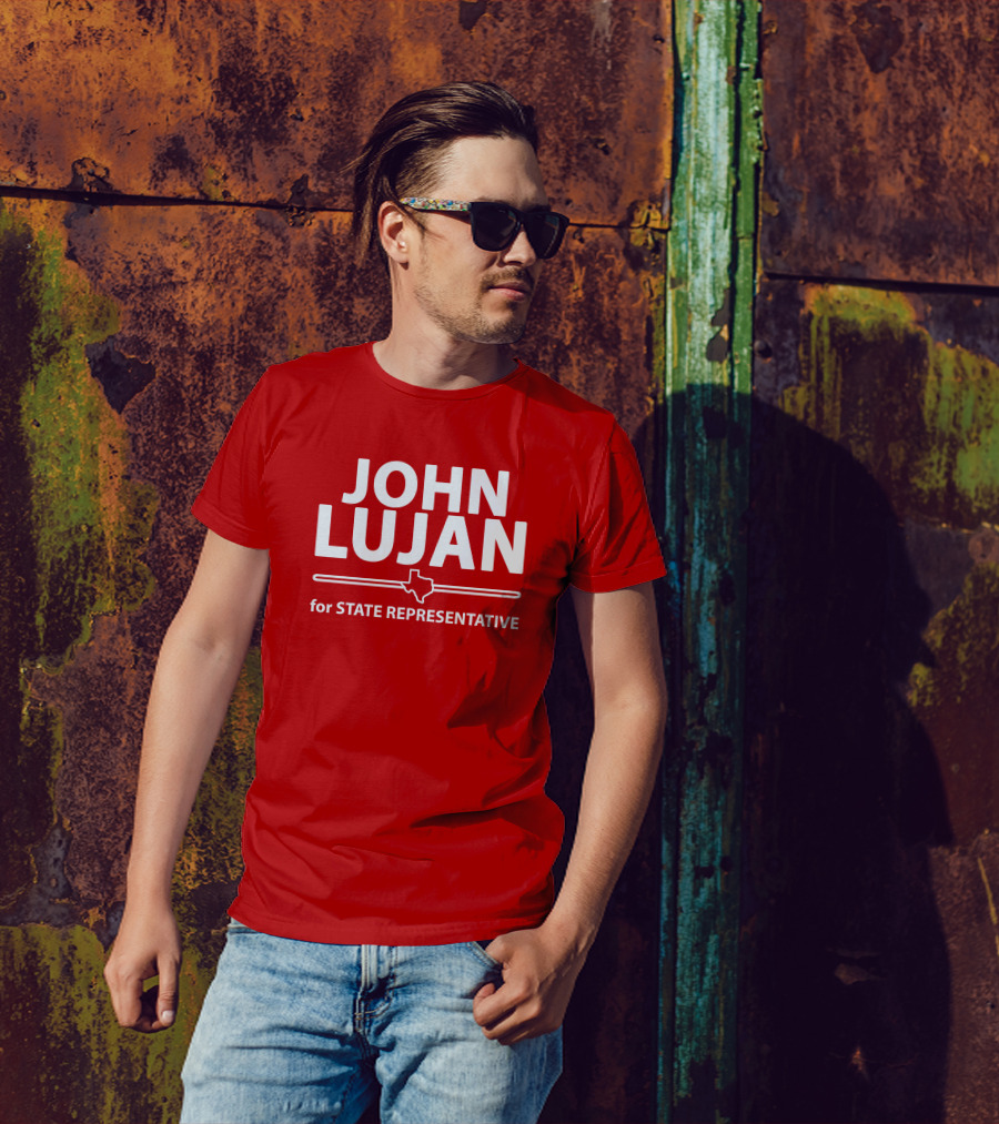 John Lujan For State Representative Texas Campaign T-Shirt