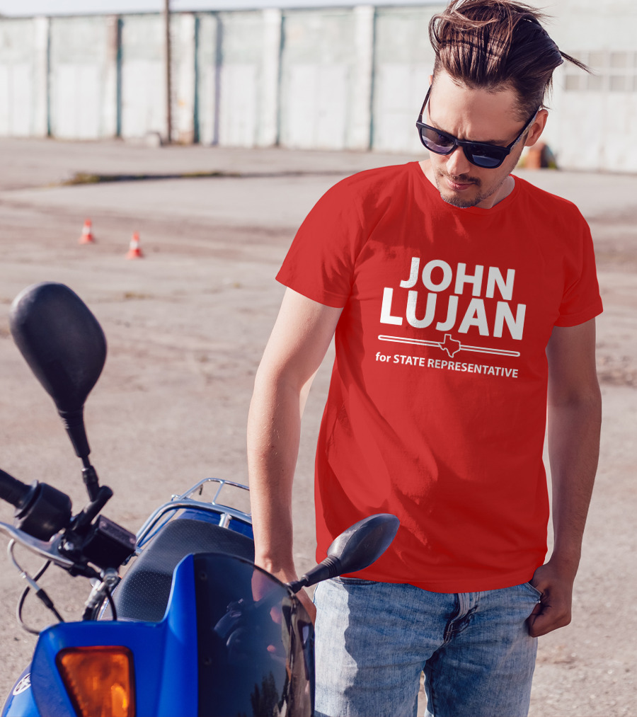 John Lujan For State Representative Texas Campaign T-Shirt