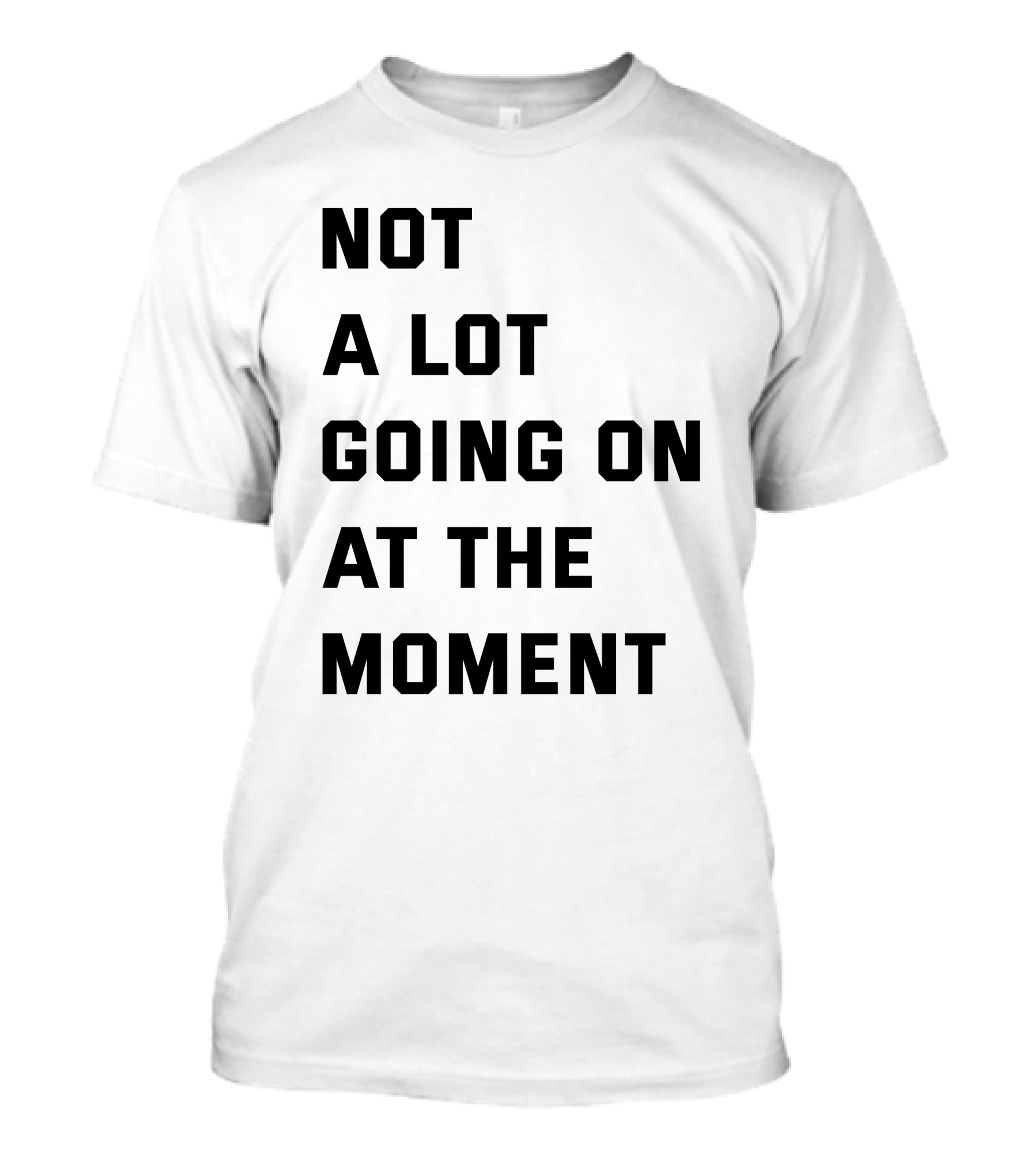 Taylor Swift Not A Lot Going On At The Moment Iconic Phrase T-Shirt