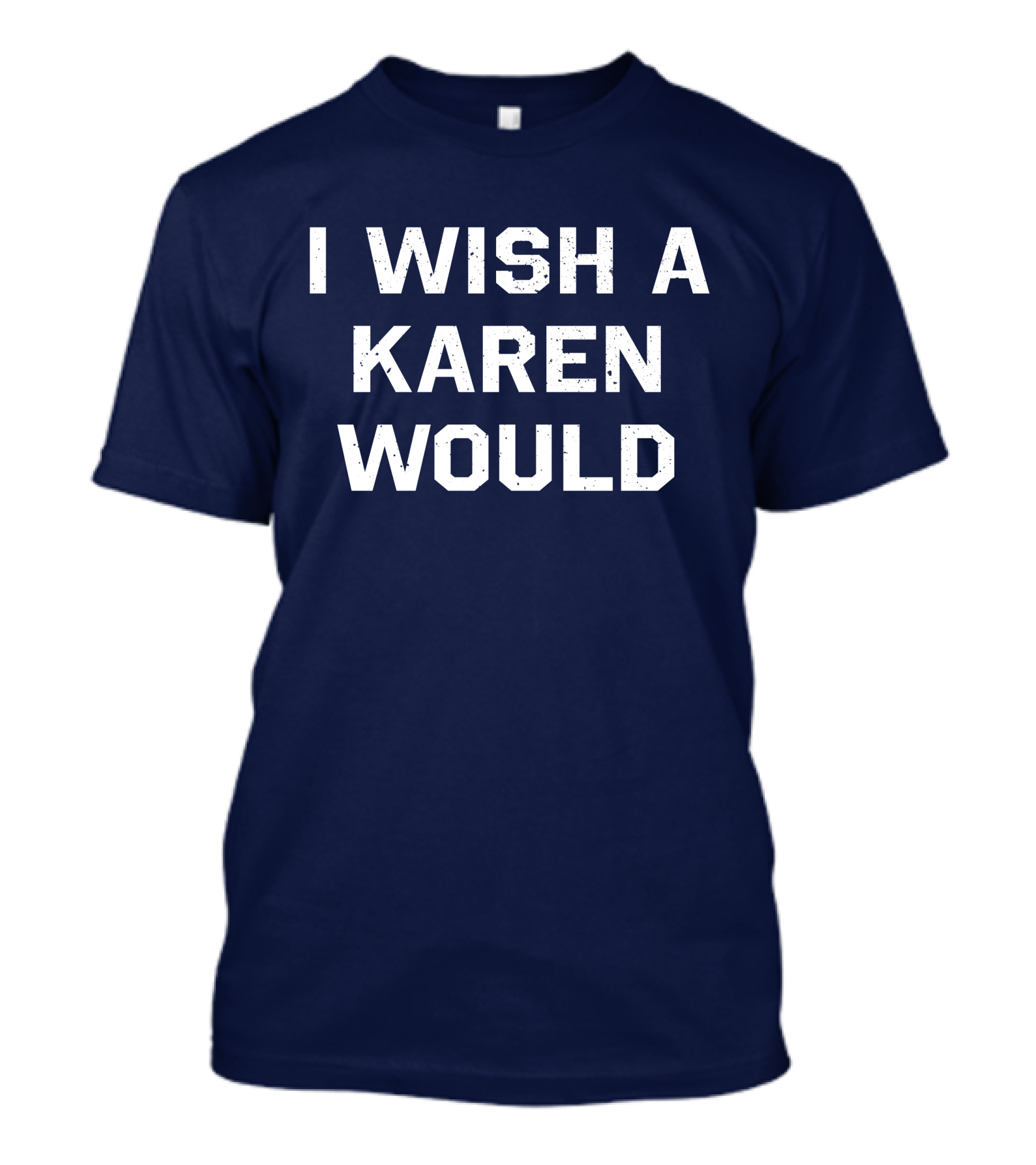 I Wish A Karen Would Keith Edwards T-Shirt