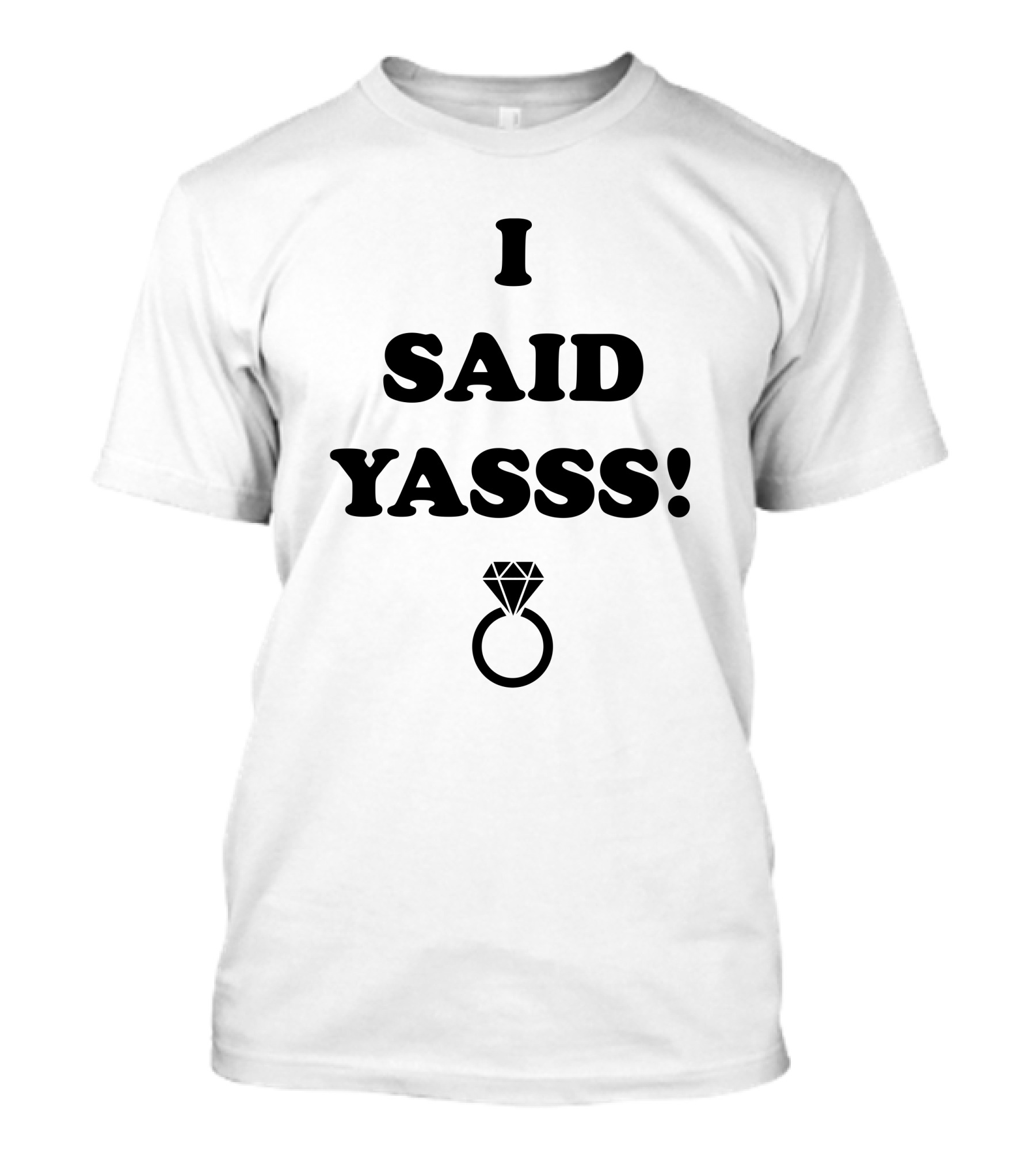 I Said YASSS Diamond Ring T-Shirt