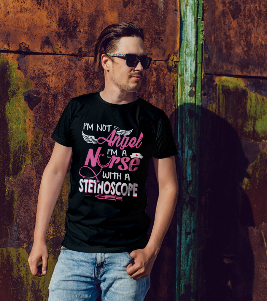 I'm Not Angel I'm A Nurse With A Stethoscope T-Shirt