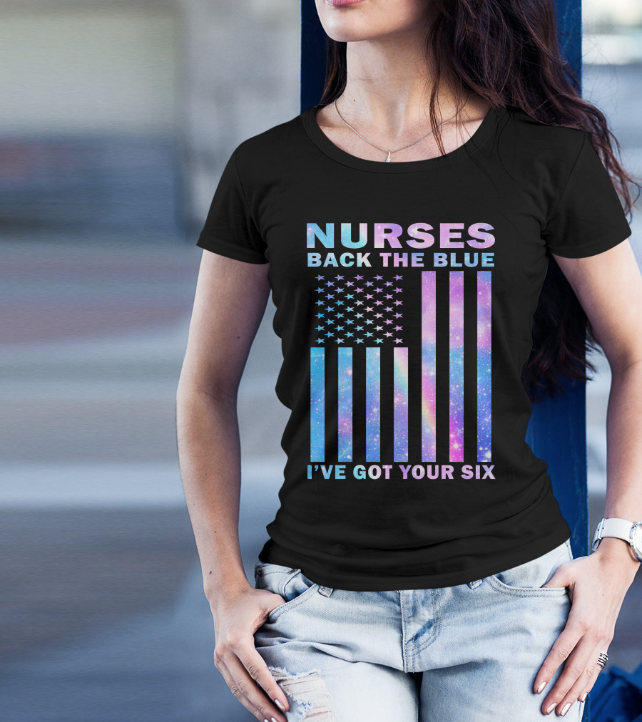 Nurses Back The Blue I've Got Your Six Galaxy Flag T-Shirt
