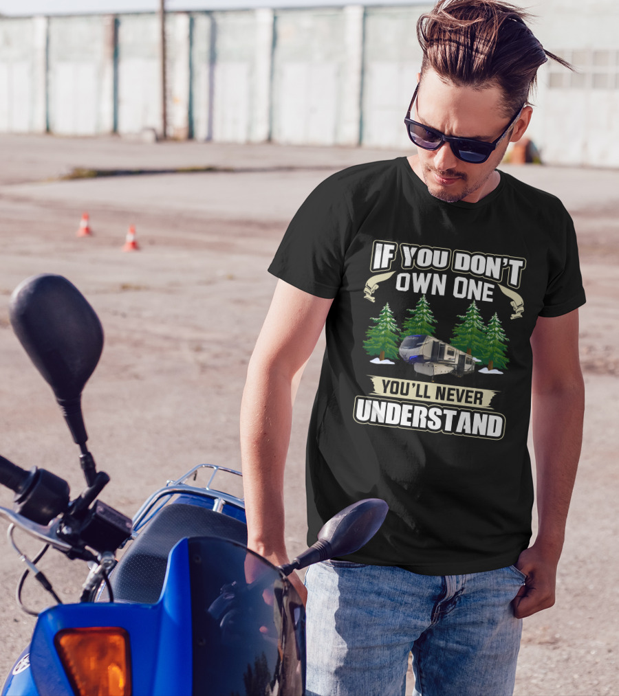If You Don't Own One You'll Never Understand RV Forest Scene T-Shirt