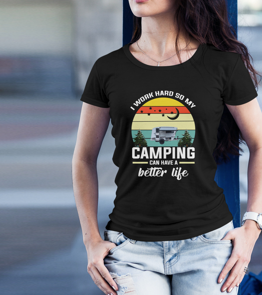 I Work Hard So My Camping Can Have A Better Life Retro Sunset Camper Trees T-Shirt