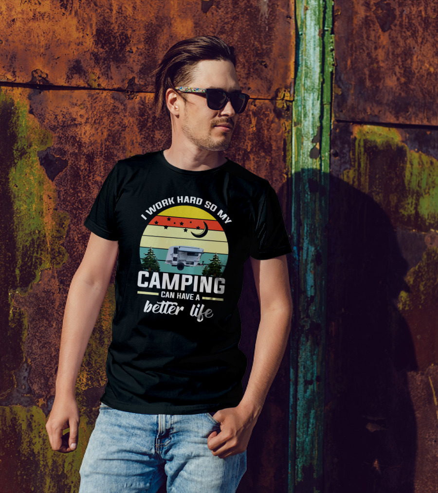 I Work Hard So My Camping Can Have A Better Life Retro Sunset Camper Trees T-Shirt