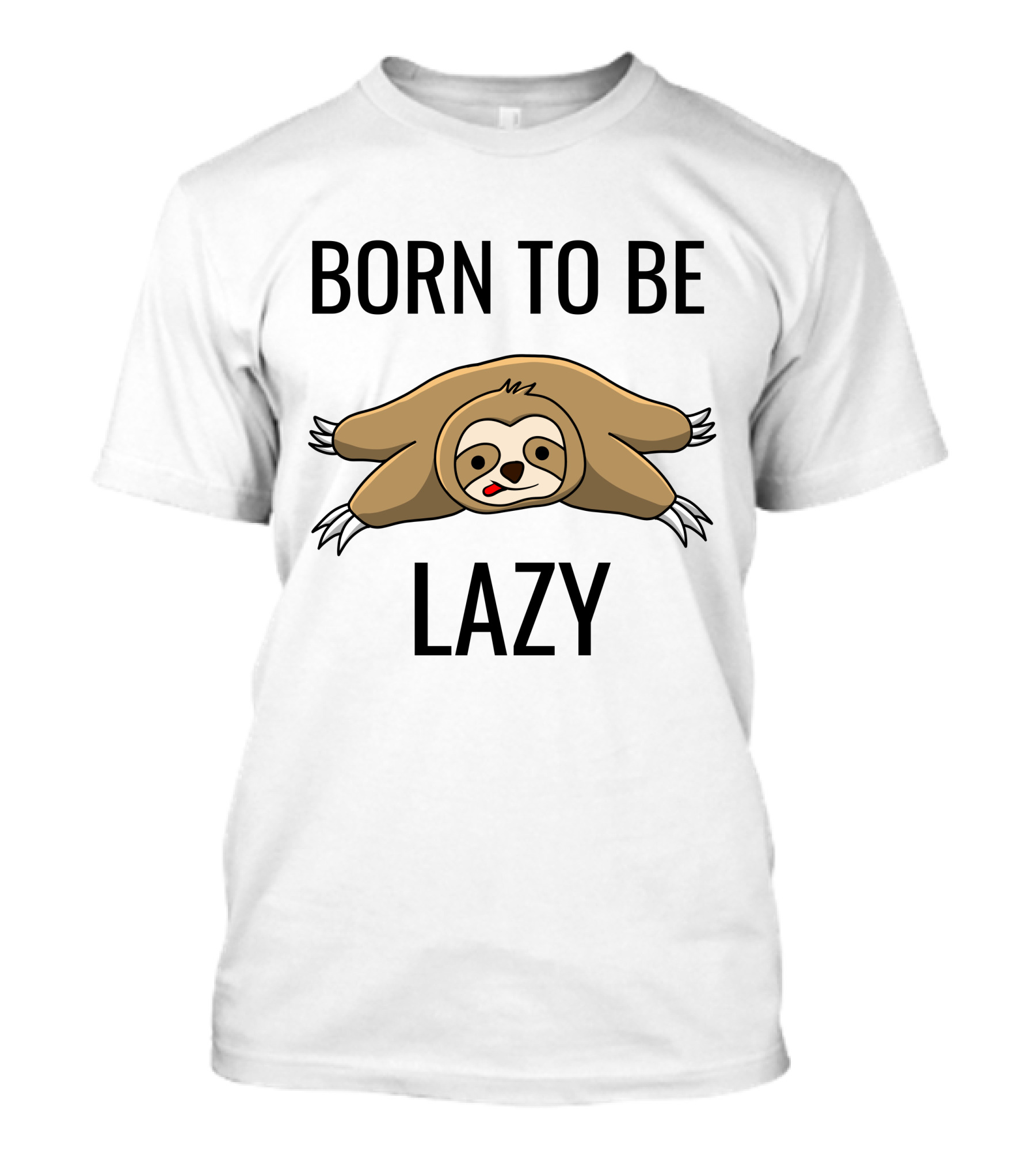Born To Be Lazy Sloth T-Shirt