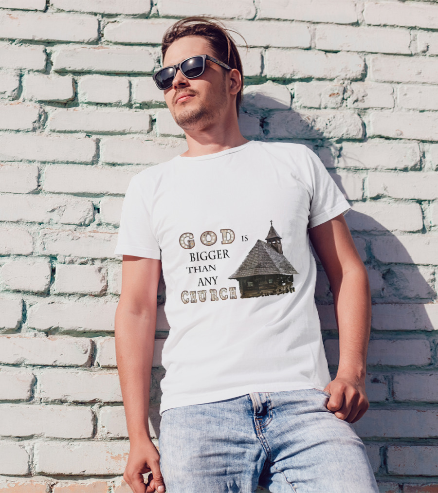 GOD Is Bigger Than Any Church With Rustic Wooden Church Building T-Shirt