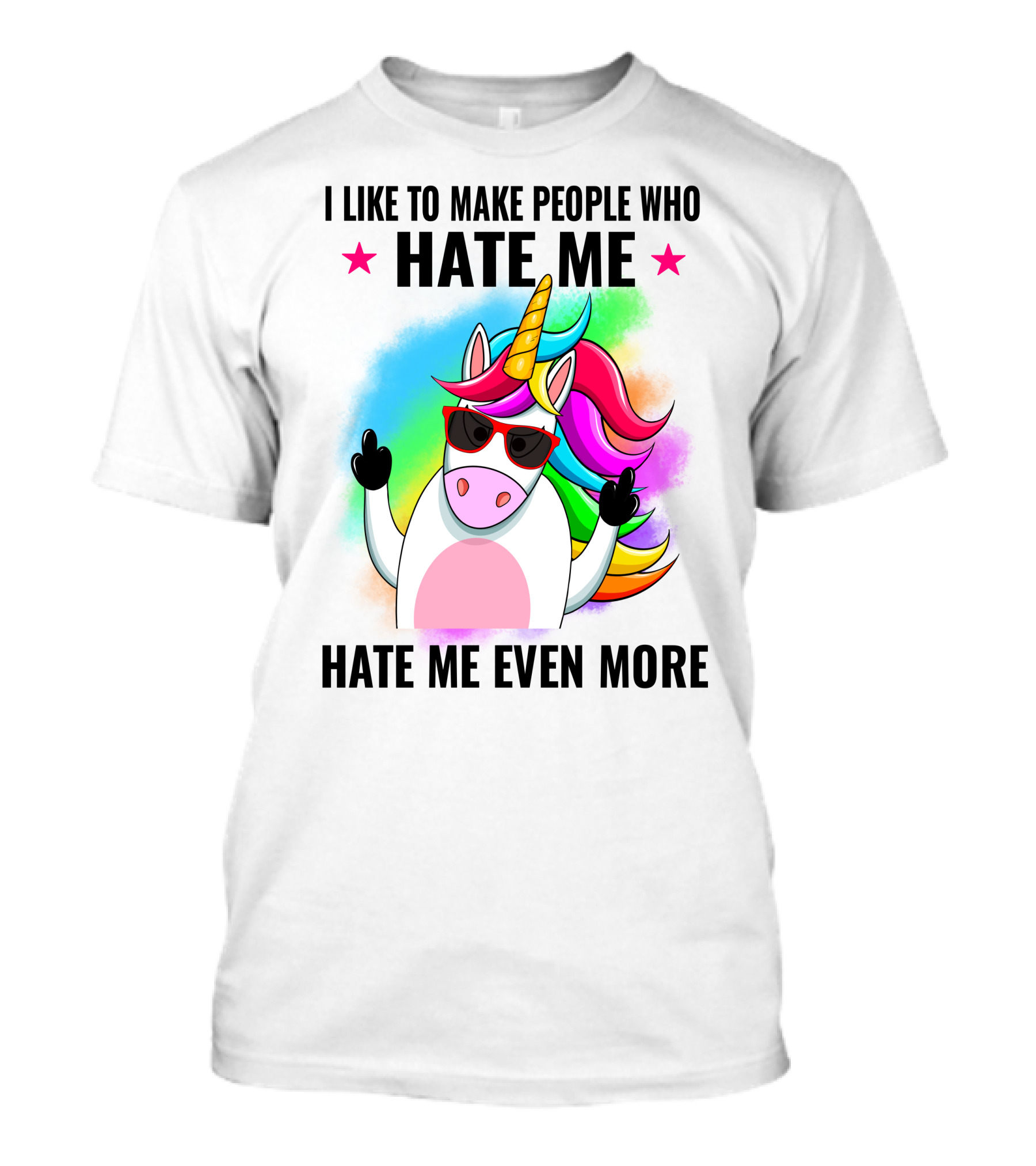 I Like To Make People Who Hate Me Hate Me Even More Unicorn Rainbow Sunglasses T-Shirt