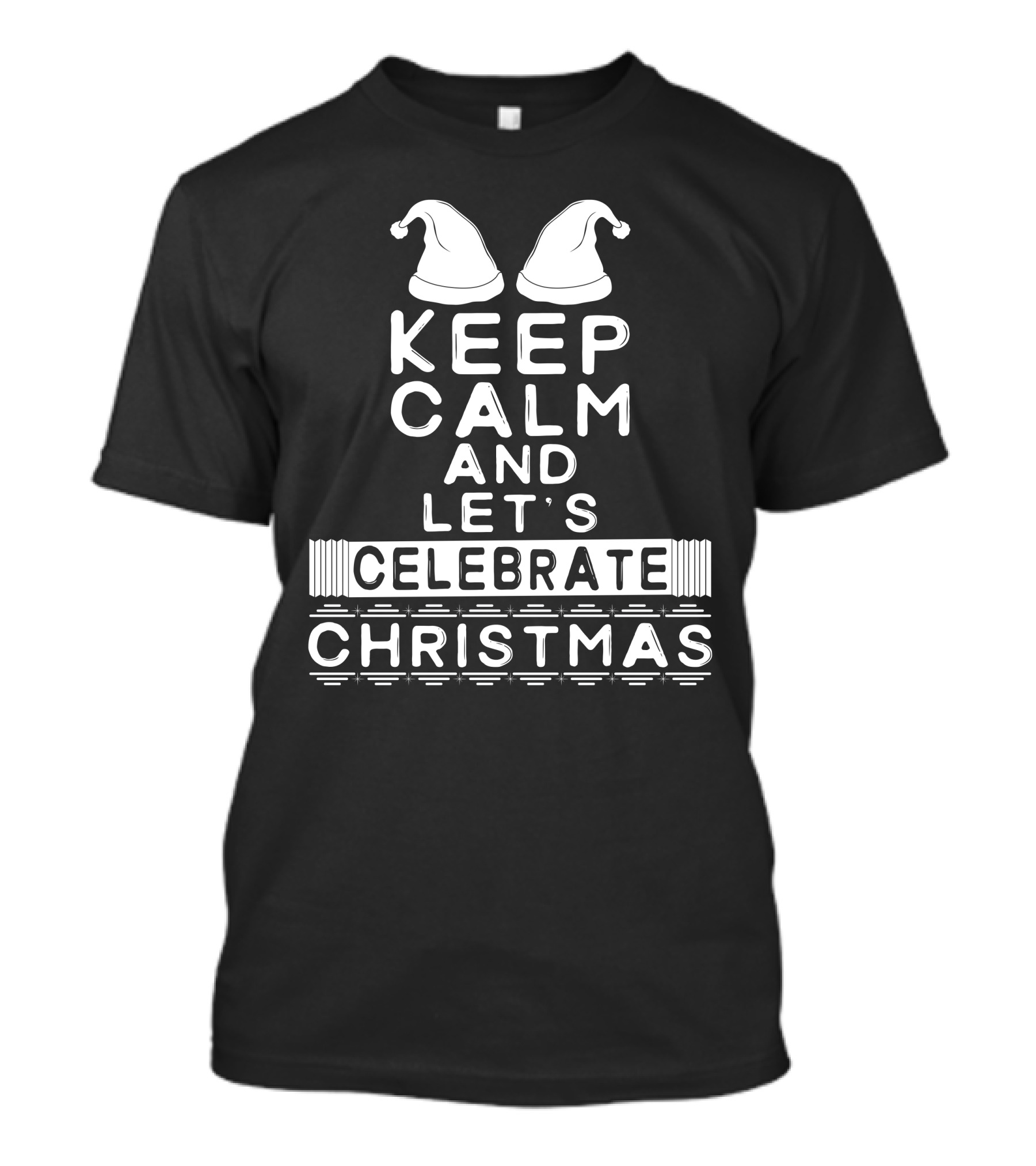 Keep Calm And Let's Celebrate Christmas With Santa Hats T-Shirt