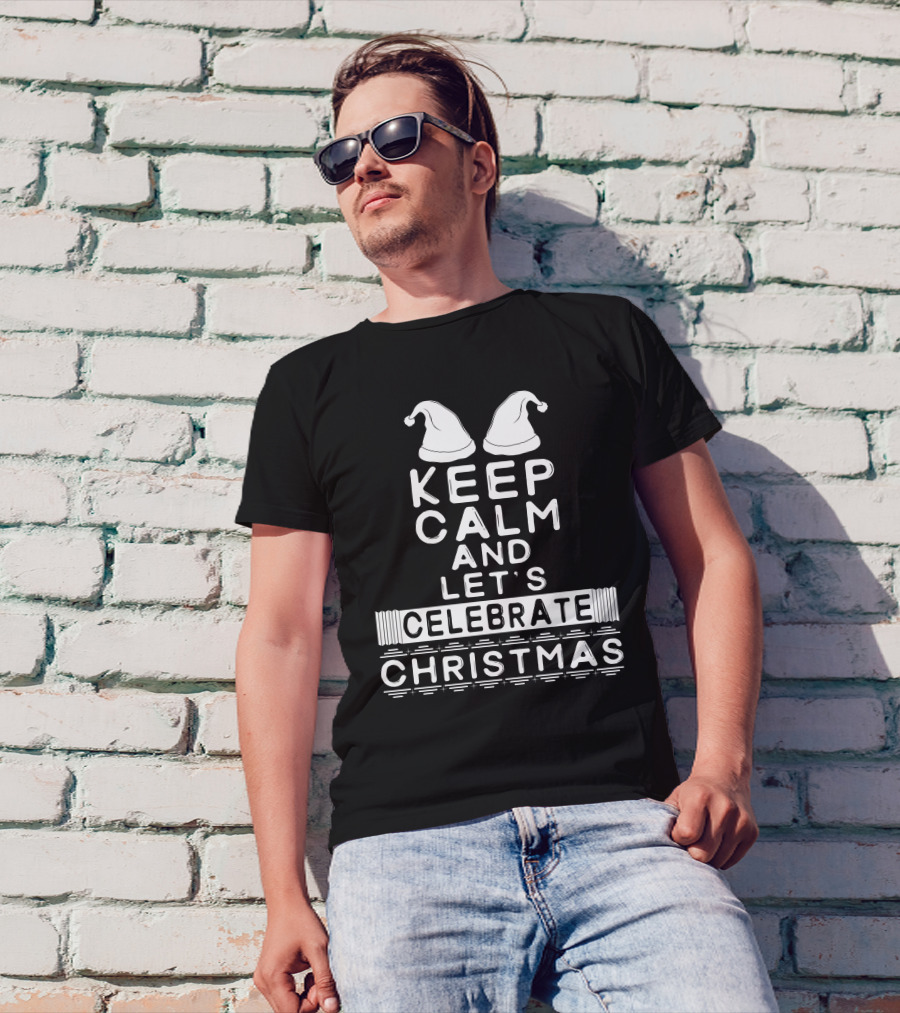 Keep Calm And Let's Celebrate Christmas With Santa Hats T-Shirt