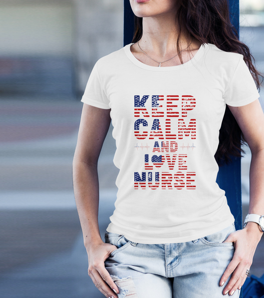 Keep Calm And Love Nurse USA Flag Stars Stripes T-Shirt