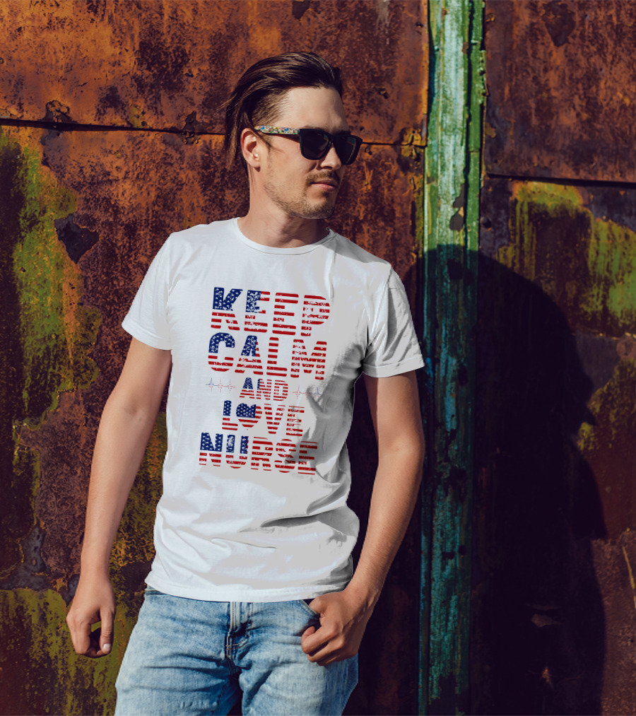 Keep Calm And Love Nurse USA Flag Stars Stripes T-Shirt