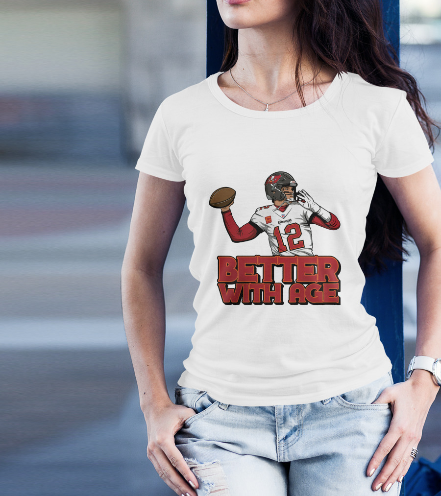 Tom Brady 12 Buccaneers Better With Age T-Shirt