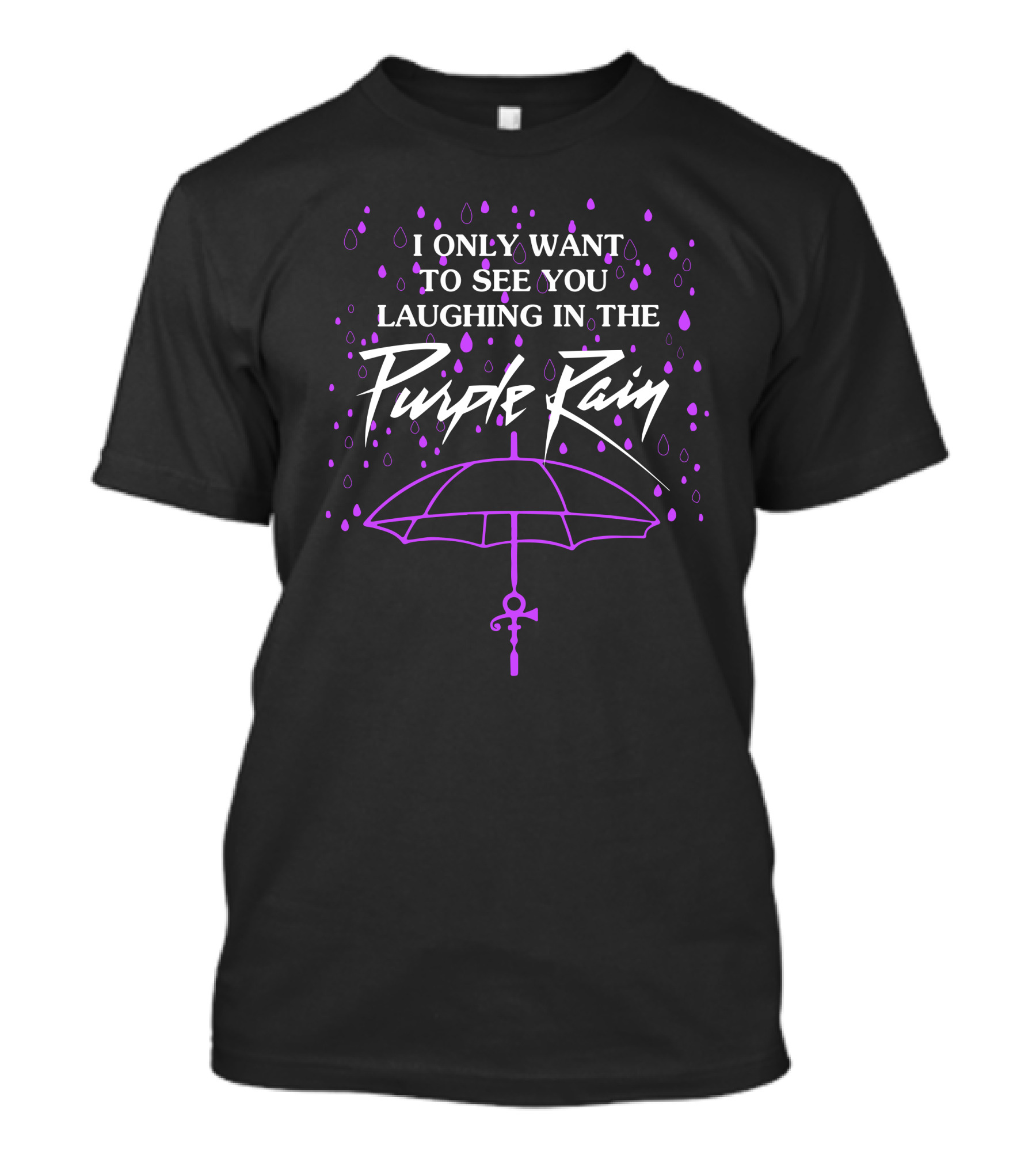 I Only Want To See You Laughing In The Purple Rain T-Shirt