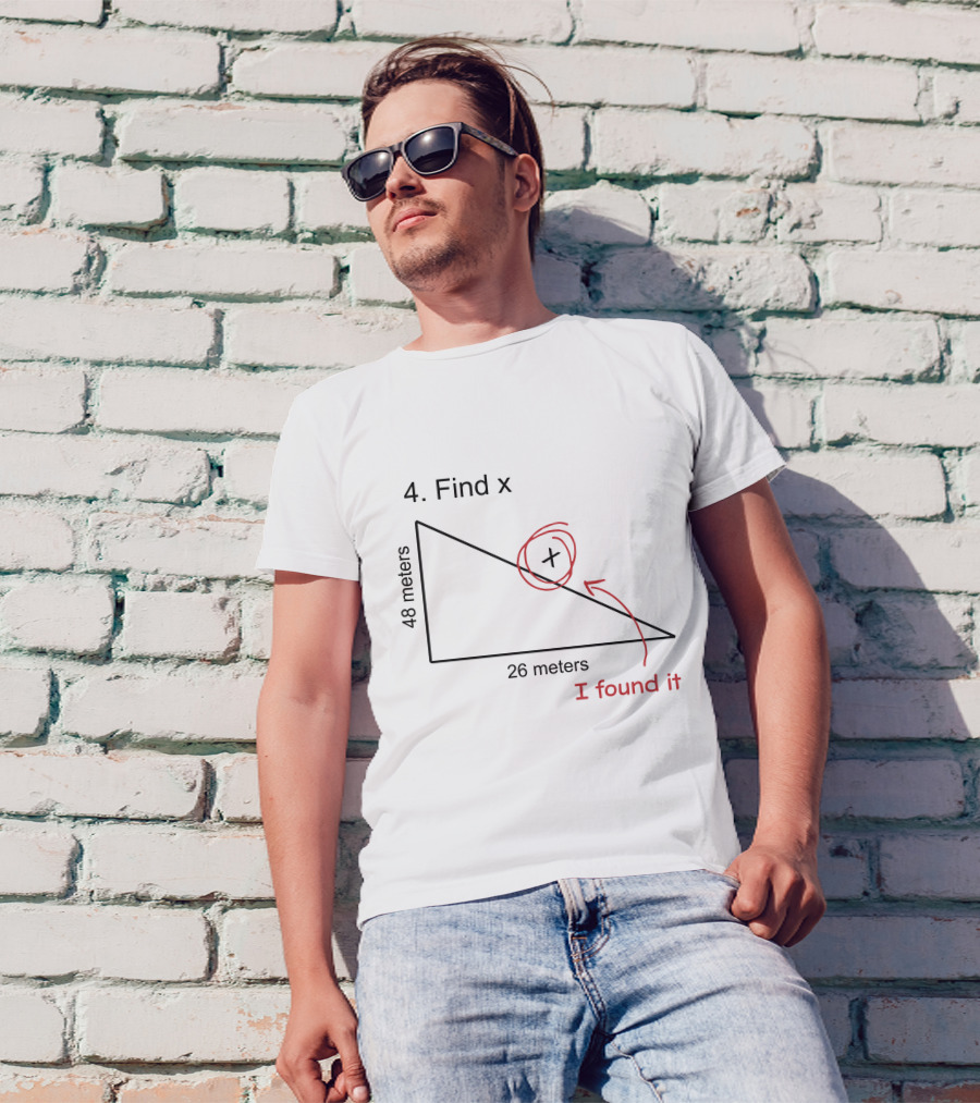 Find X Maths Joke Triangle I Found It T-Shirt