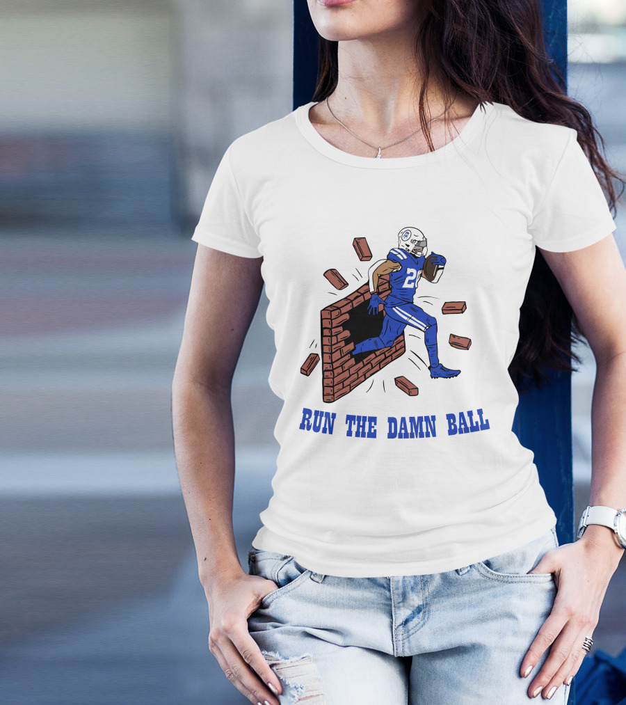 RUN THE DAMN BALL Indianapolis Colts Football Player Breaking Through Wall T-Shirt
