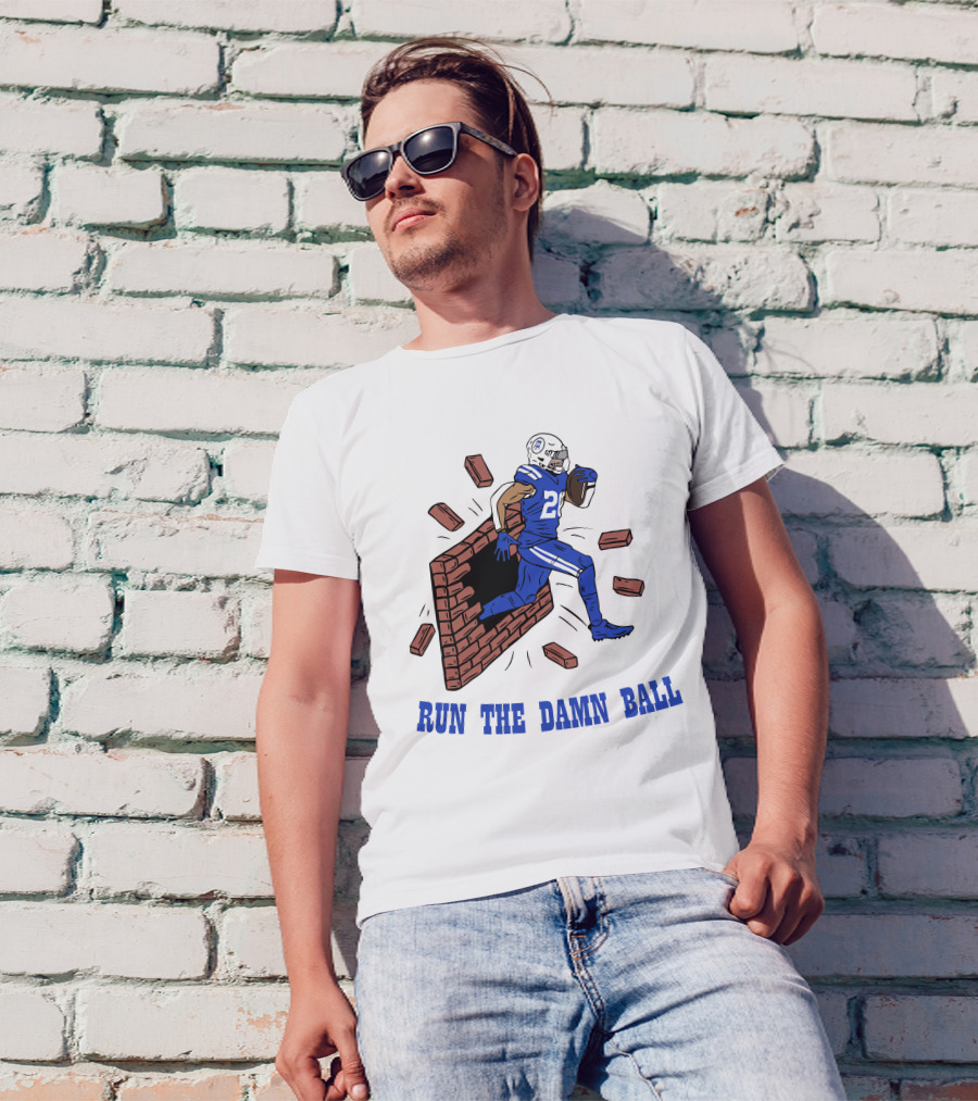 RUN THE DAMN BALL Indianapolis Colts Football Player Breaking Through Wall T-Shirt