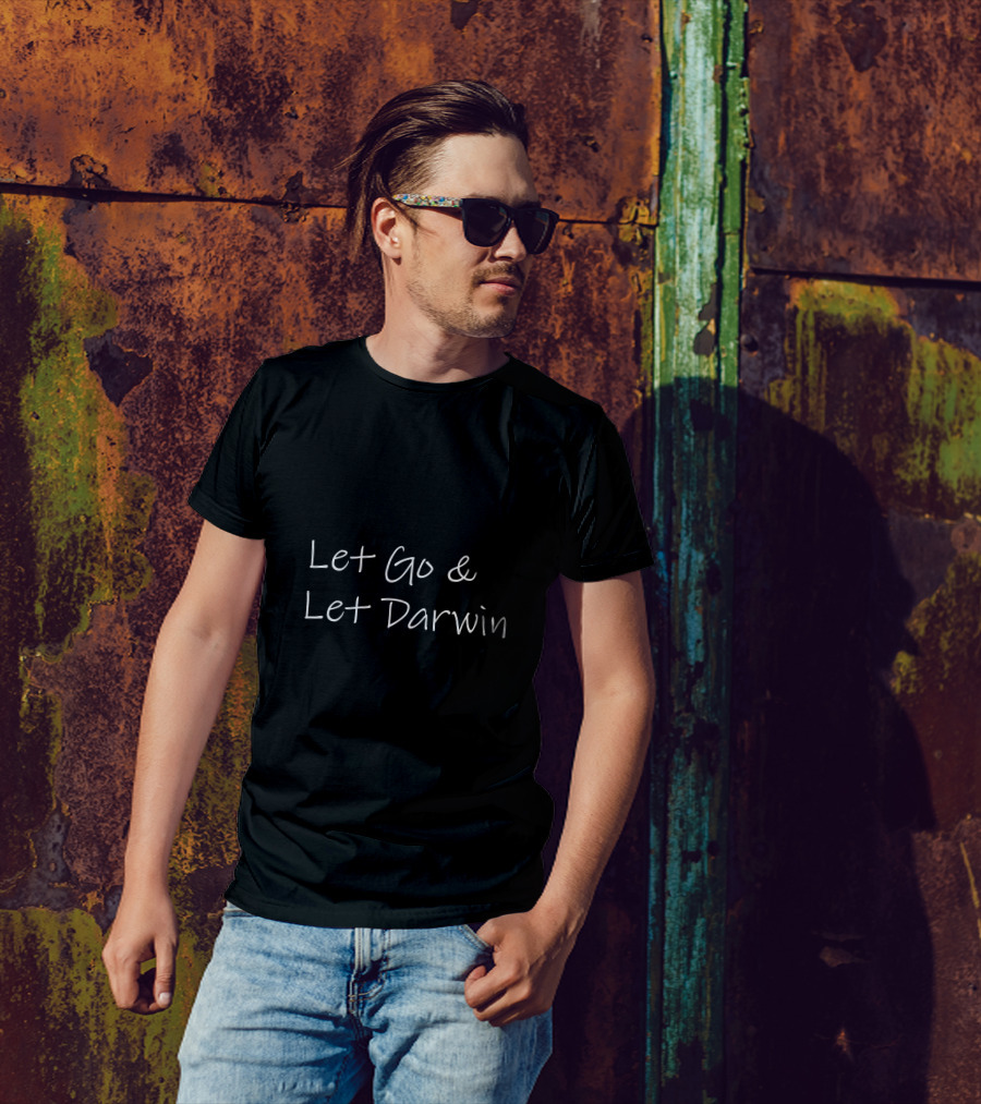 Let Go And Let Darwin T-Shirt