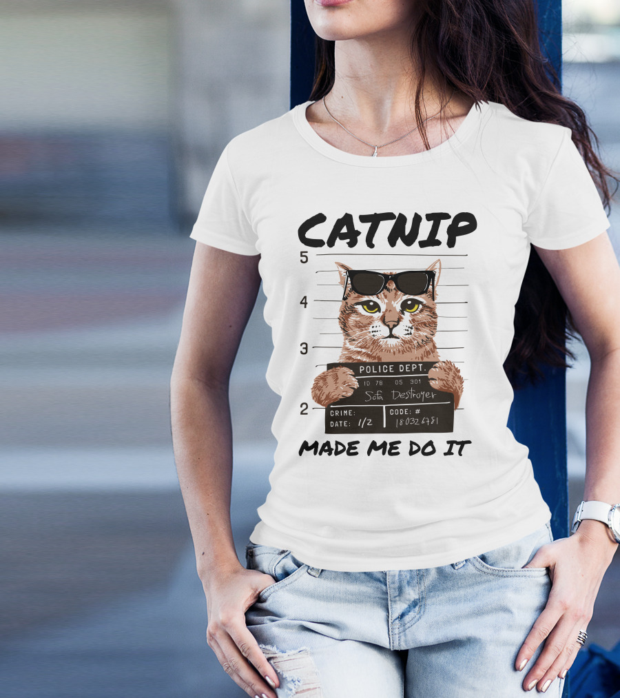 Catnip Made Me Do It Sofa Destroyer Police Dept Mugshot T-Shirt