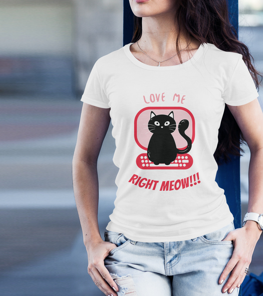Love Me Right Meow Valentine Boss Kitty T-Shirt