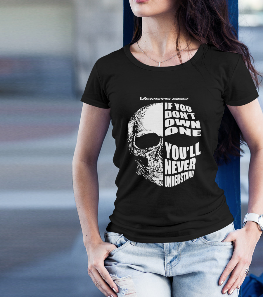 Versys 650 If You Don't Own One You'll Never Understand Skull T-Shirt