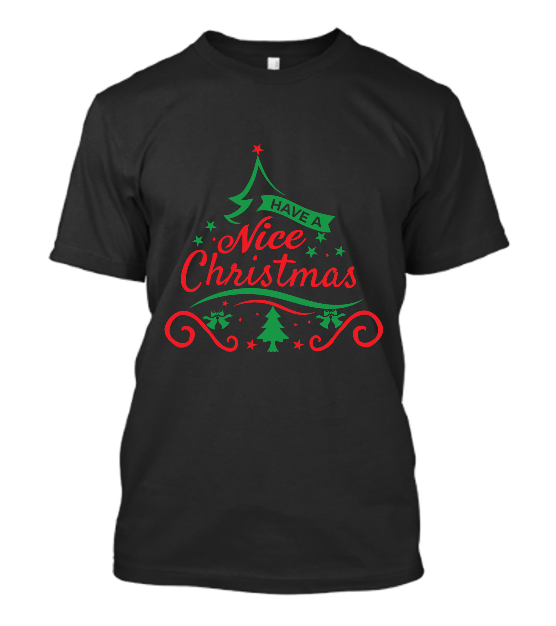 Have A Nice Christmas Happy Merry Christmas T-Shirt