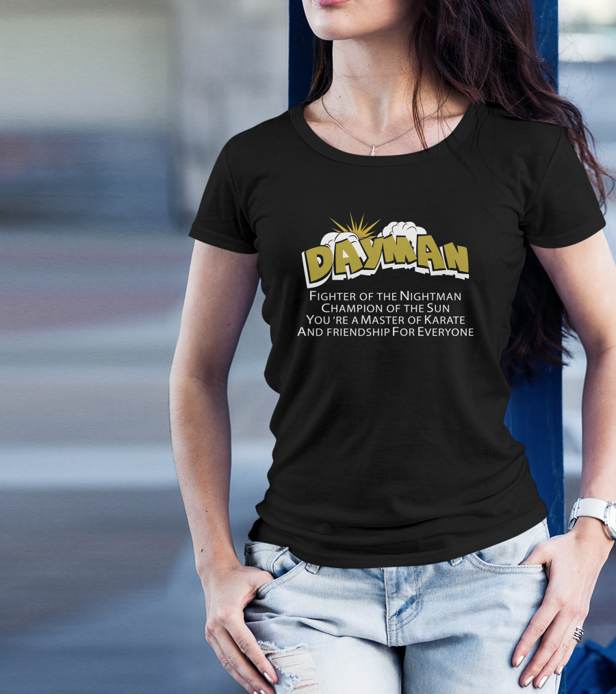 Dayman Fighter Of The Nightman Champion Of The Sun Master Of Karate And Friendship For Everyone T-Shirt