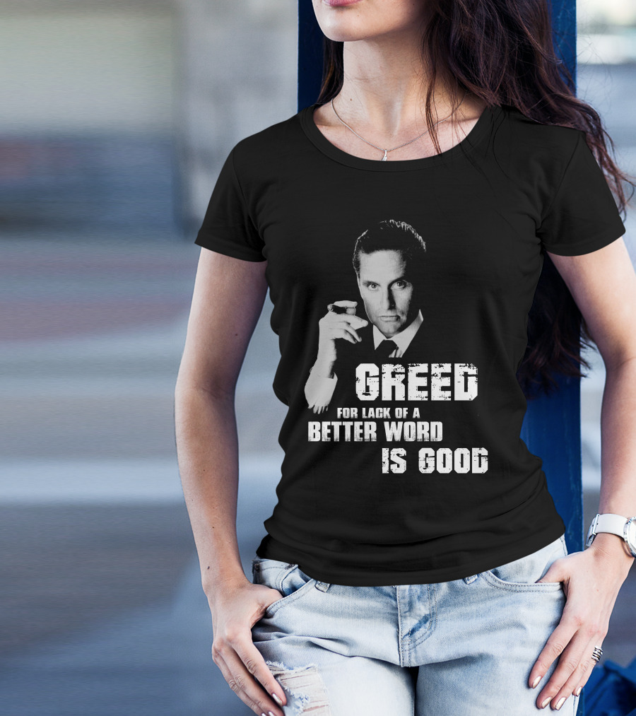 Greed For Lack Of A Better Word Is Good 80s Film Reference T-Shirt