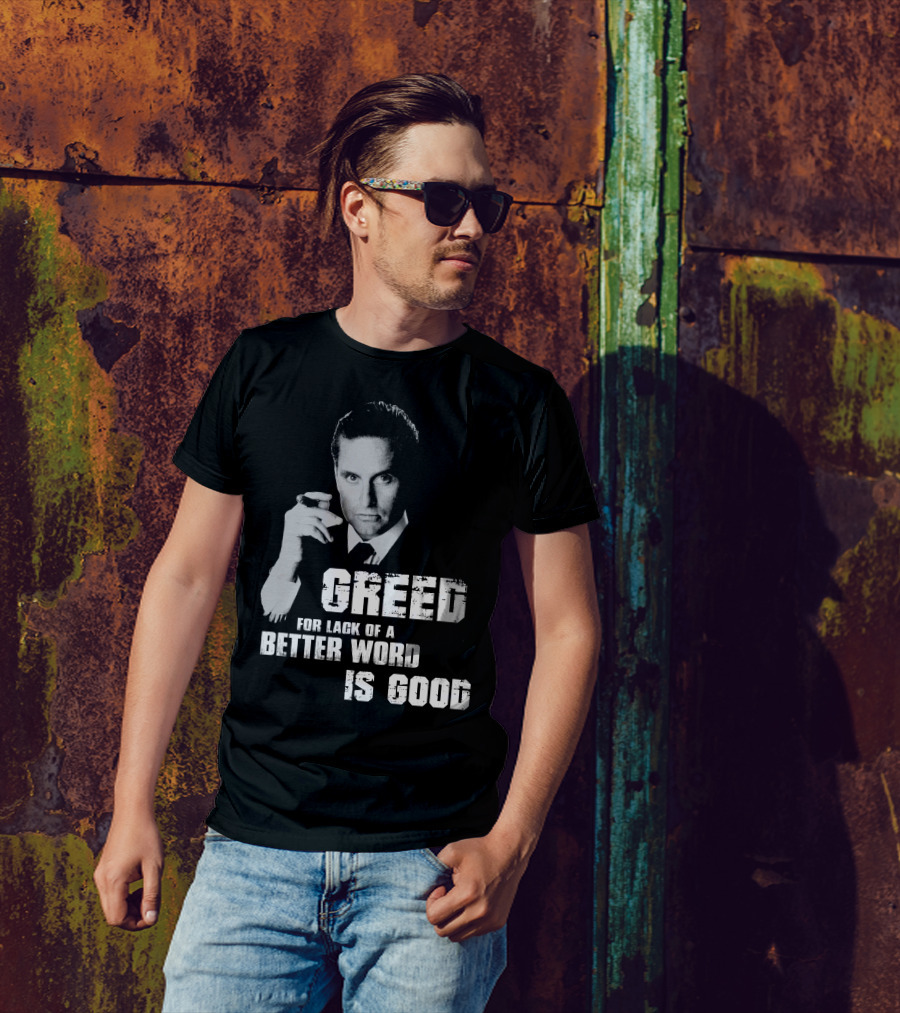 Greed For Lack Of A Better Word Is Good 80s Film Reference T-Shirt