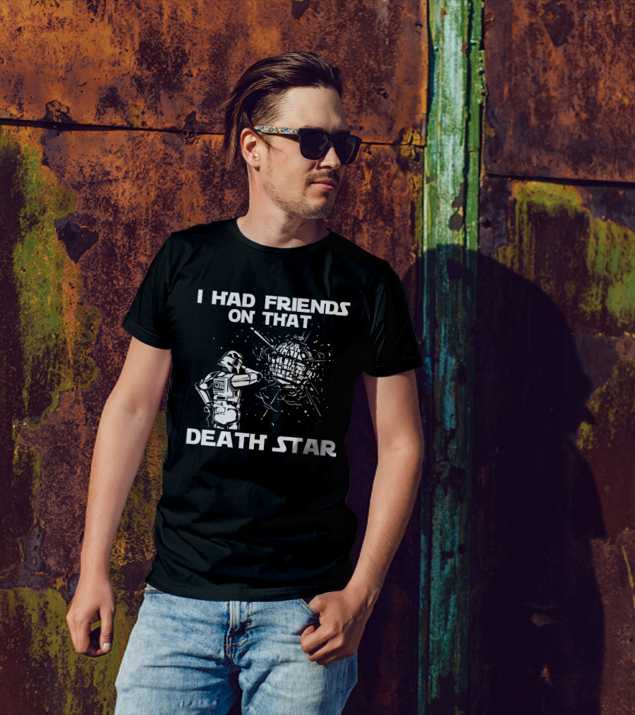 I Had Friends On That Death Star Stormtrooper T-Shirt