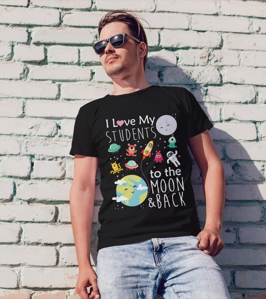 I Love My Students To The Moon And Back Earth Moon Rocket Astronaut Aliens T-Shirt