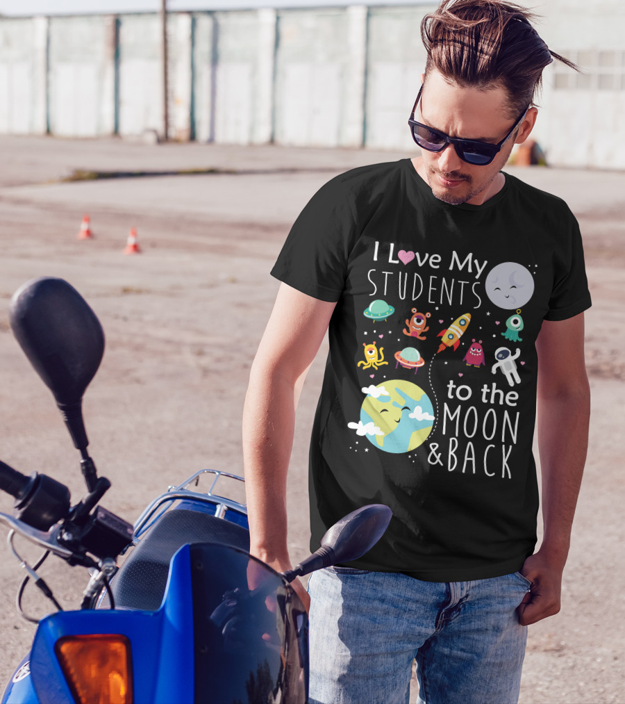I Love My Students To The Moon And Back Earth Moon Rocket Astronaut Aliens T-Shirt
