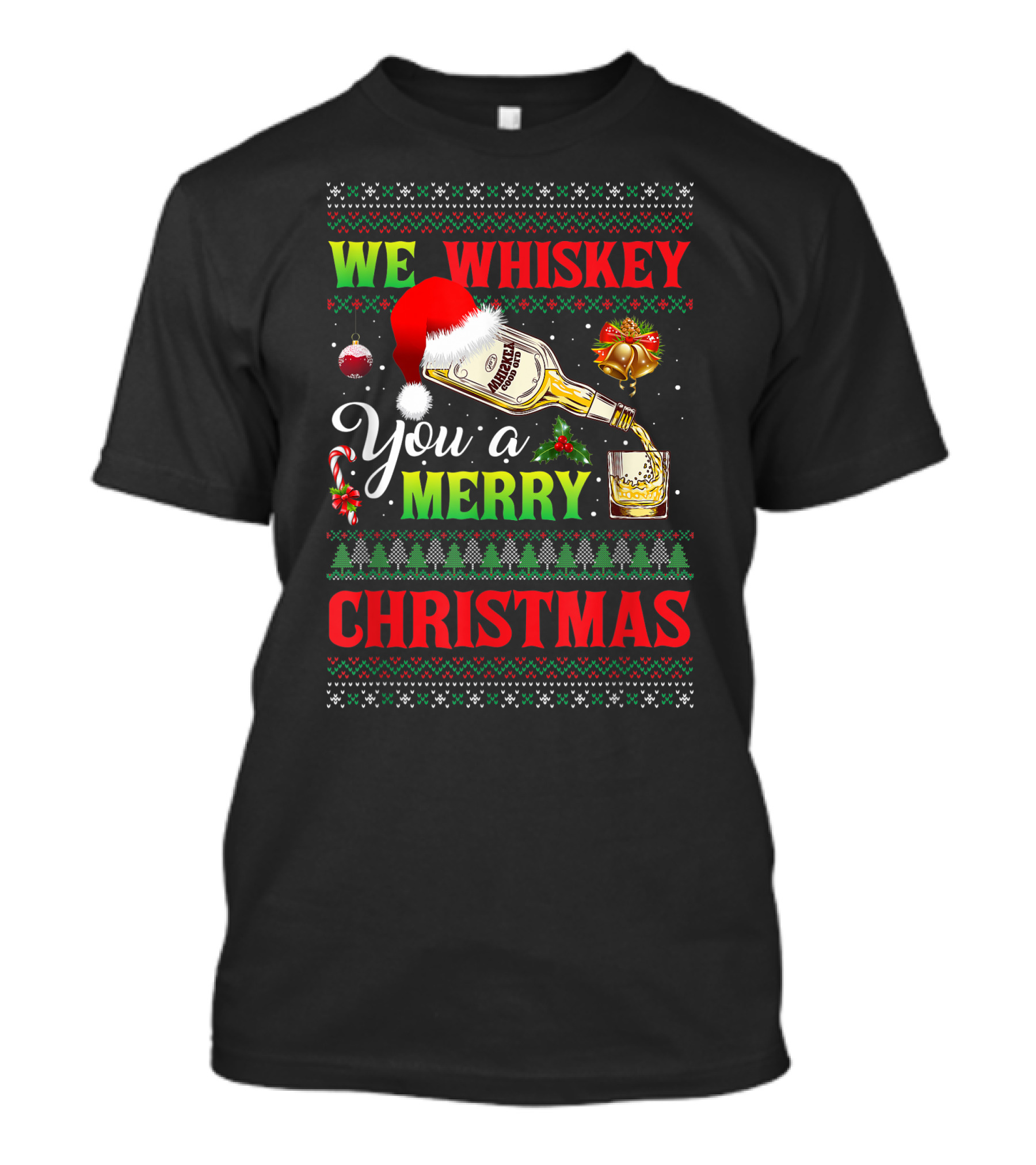 We Whiskey You A Merry Christmas Ugly Xmas Drinking Santa Hat Bottle Bells Candy Cane Sweater Trees T-Shirt