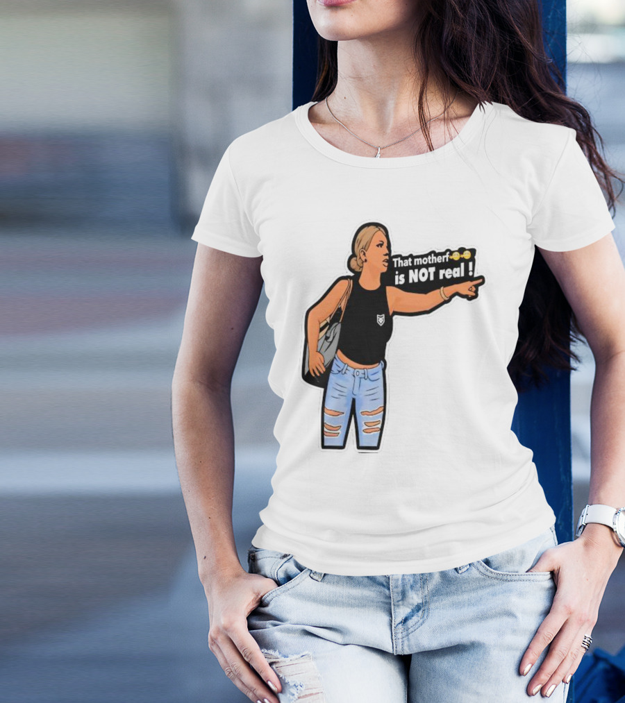 That Motherf Is NOT Real Meme Sticker Style Comic Woman With Text T-Shirt