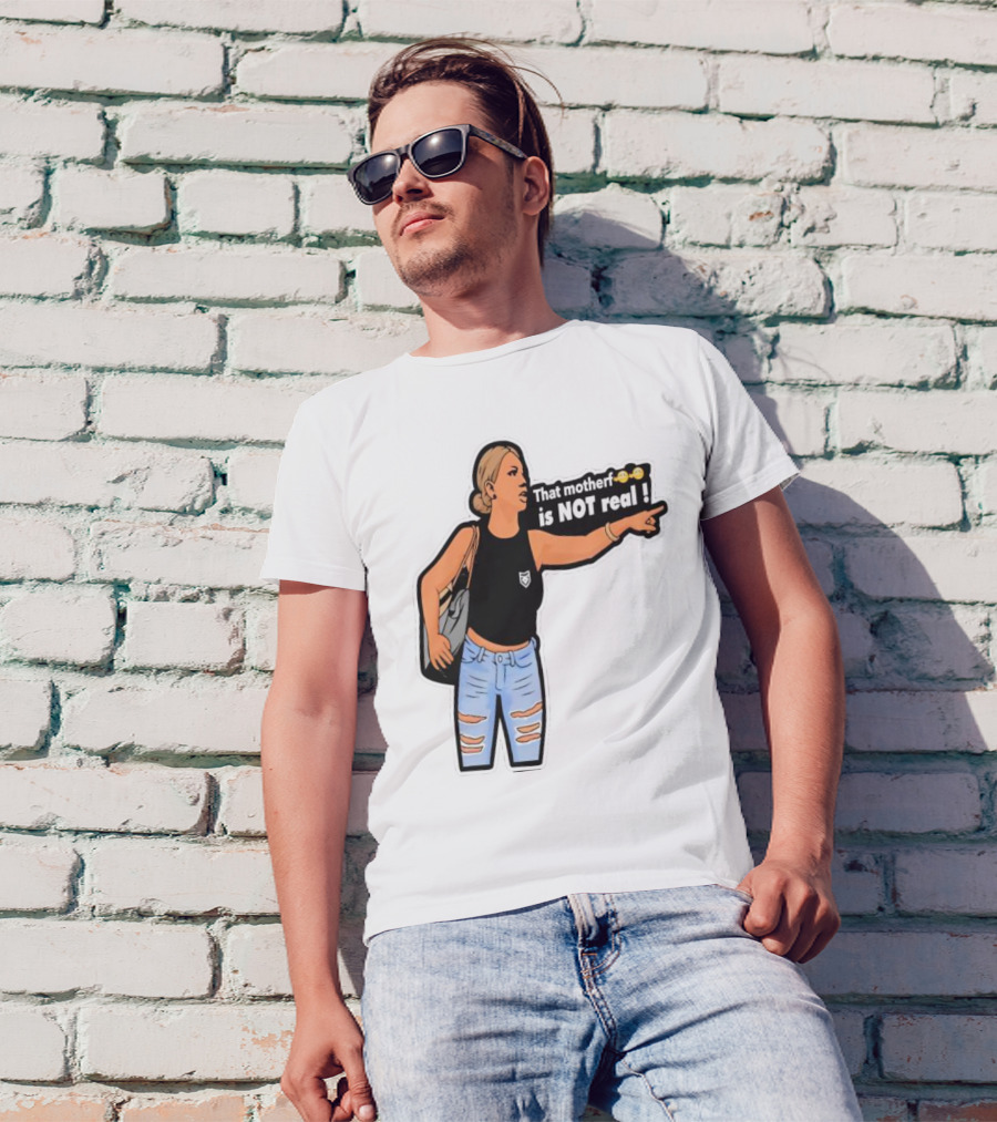 That Motherf Is NOT Real Meme Sticker Style Comic Woman With Text T-Shirt