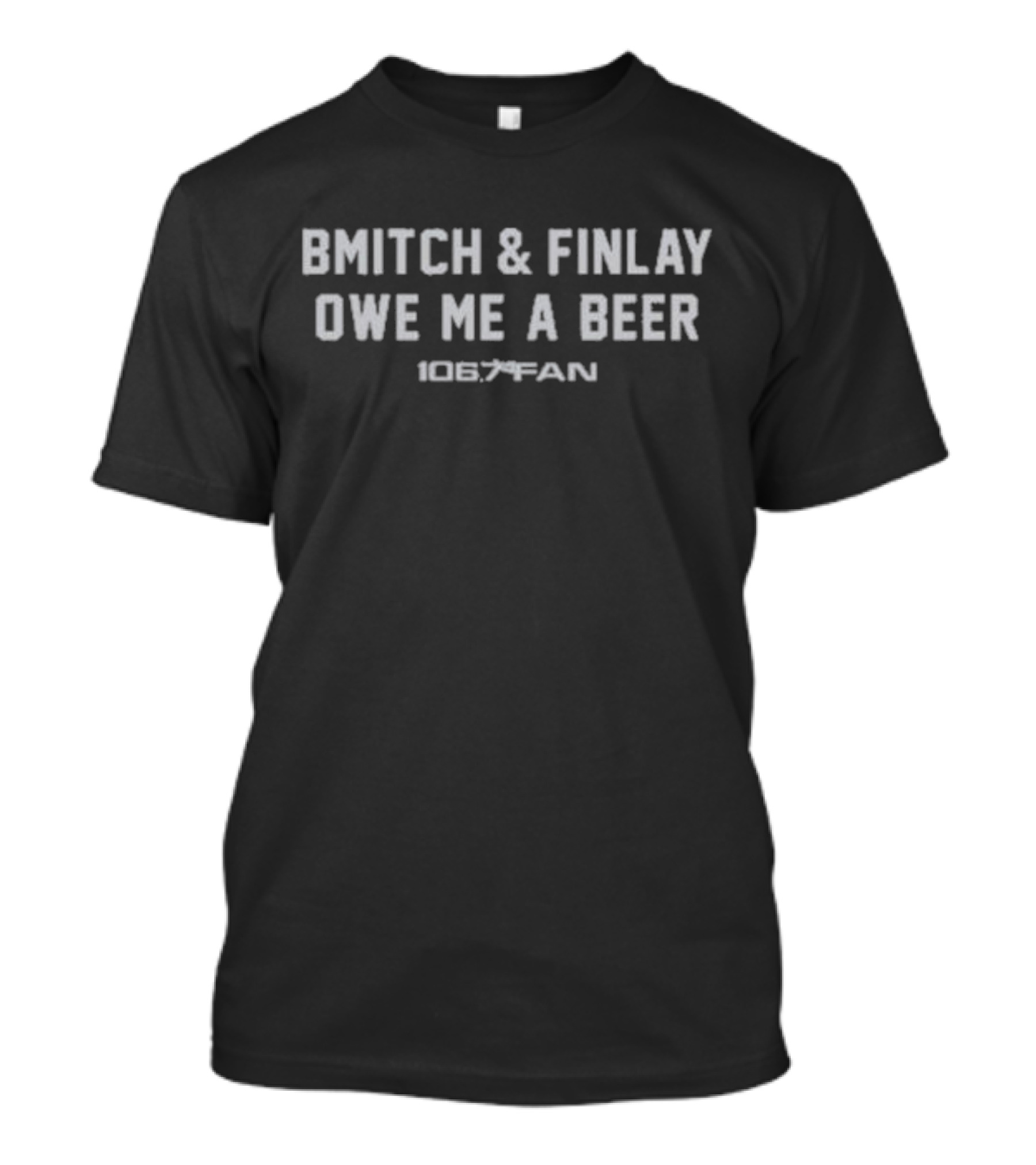 BMitch And Finlay Owe Me A Beer 106.7 The Fan T-Shirt