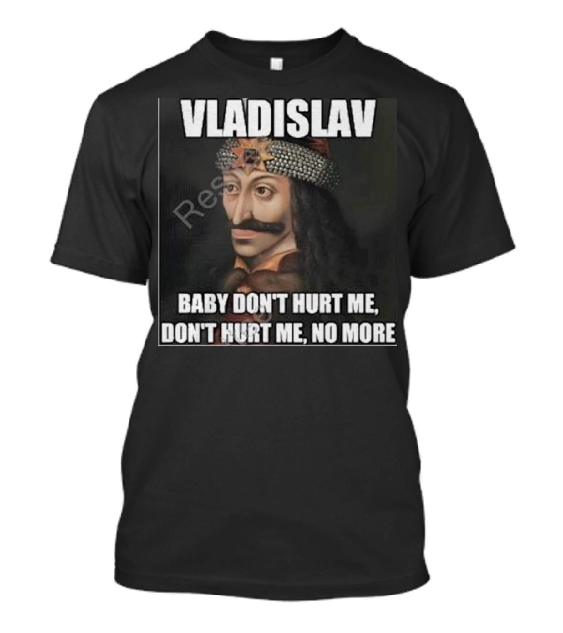 Vladislav Baby Don’t Hurt Me Don’t Hurt Me No More T-Shirt