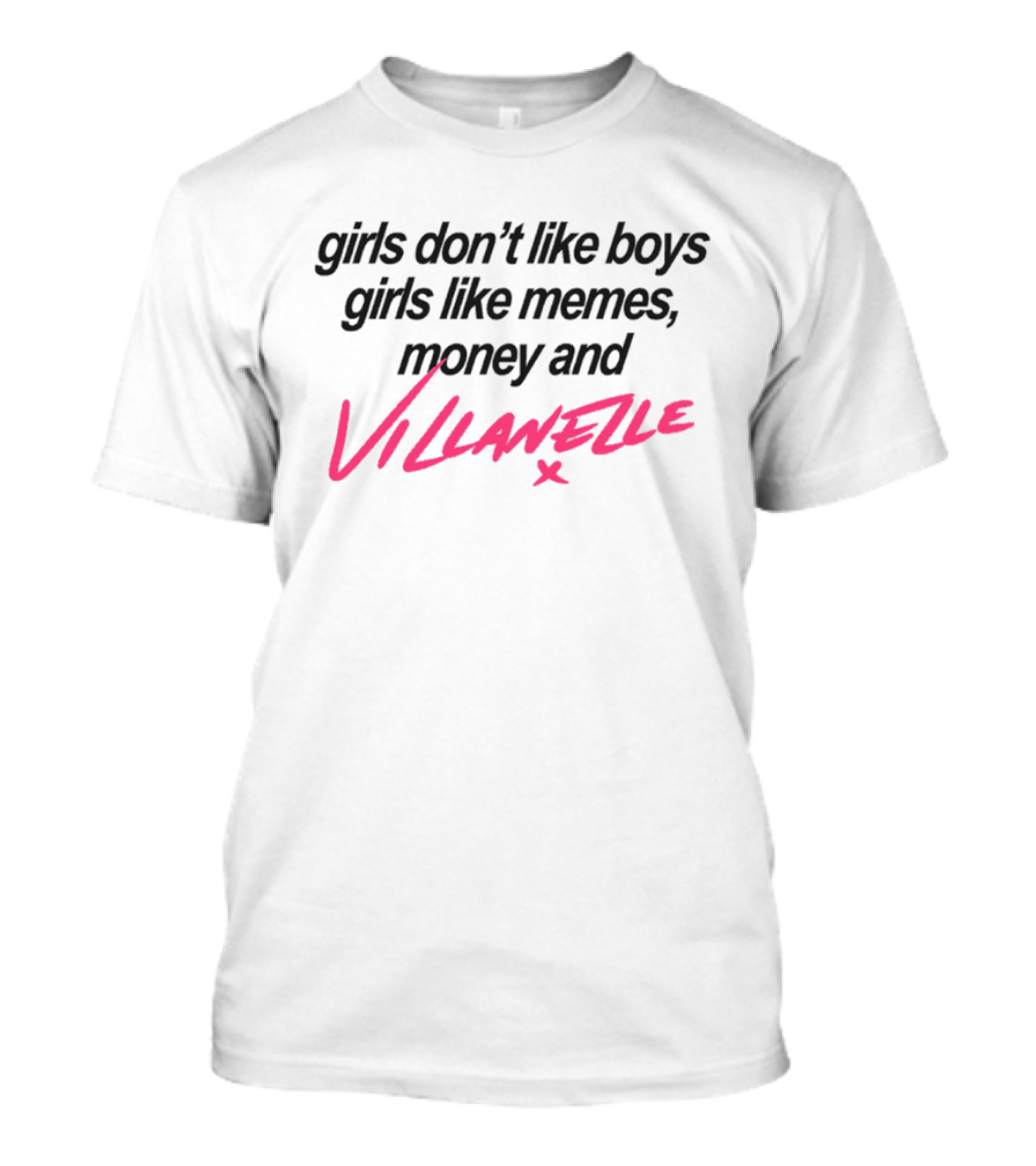 Girls Don't Like Boys Girls Like Memes Money And Villanelle X T-Shirt