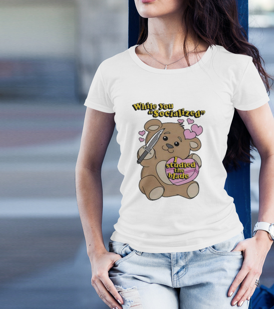 While You Socialized I Studied The Blade Bear Hearts T-Shirt