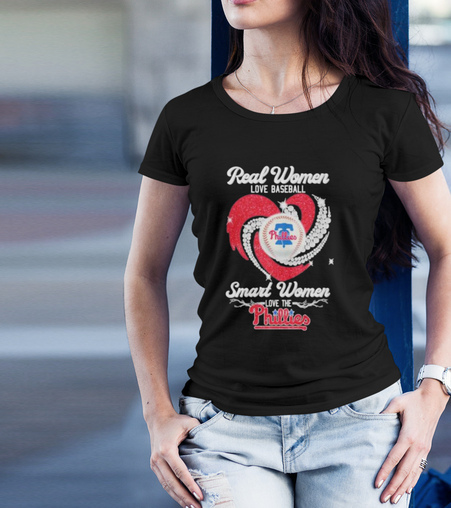 Real Women Love Baseball Smart Women Love The Phillies Phillies T-Shirt