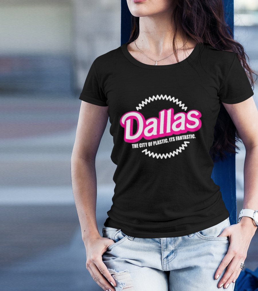 Bullzerk Dallas The City Of Plastic Its Fantastic Barbie T-Shirt