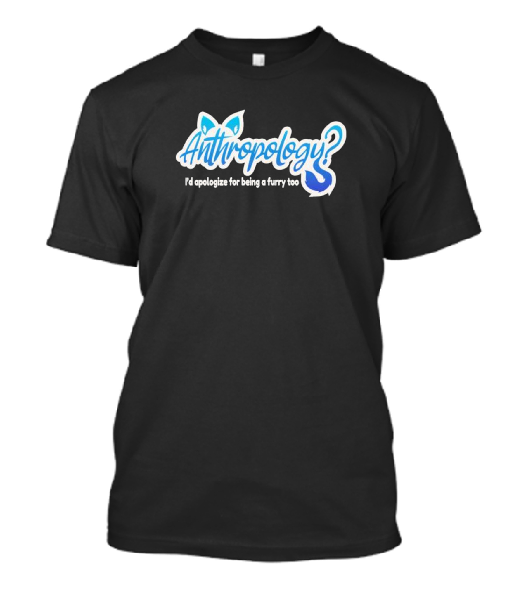 Anthropology I'd Apologize For Being A Furry Too Blue Ears And Tail T-Shirt