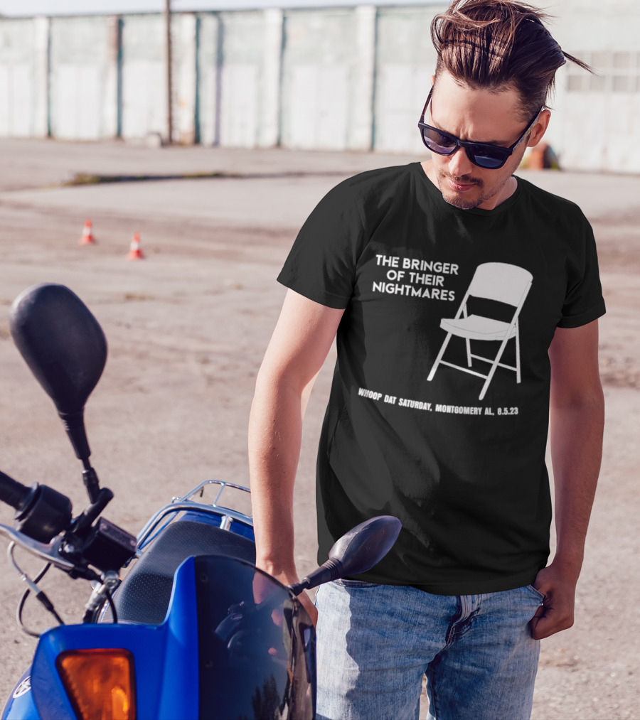 The Bringer Of Their Nightmares Whoop Dat Saturday Montgomery AL 8 5 23 T-Shirt