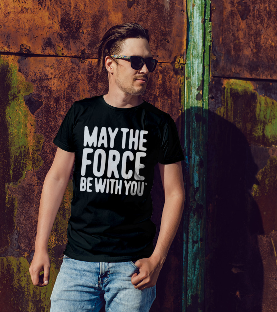 May The Force Be With You Star Wars Merchandise T-Shirt