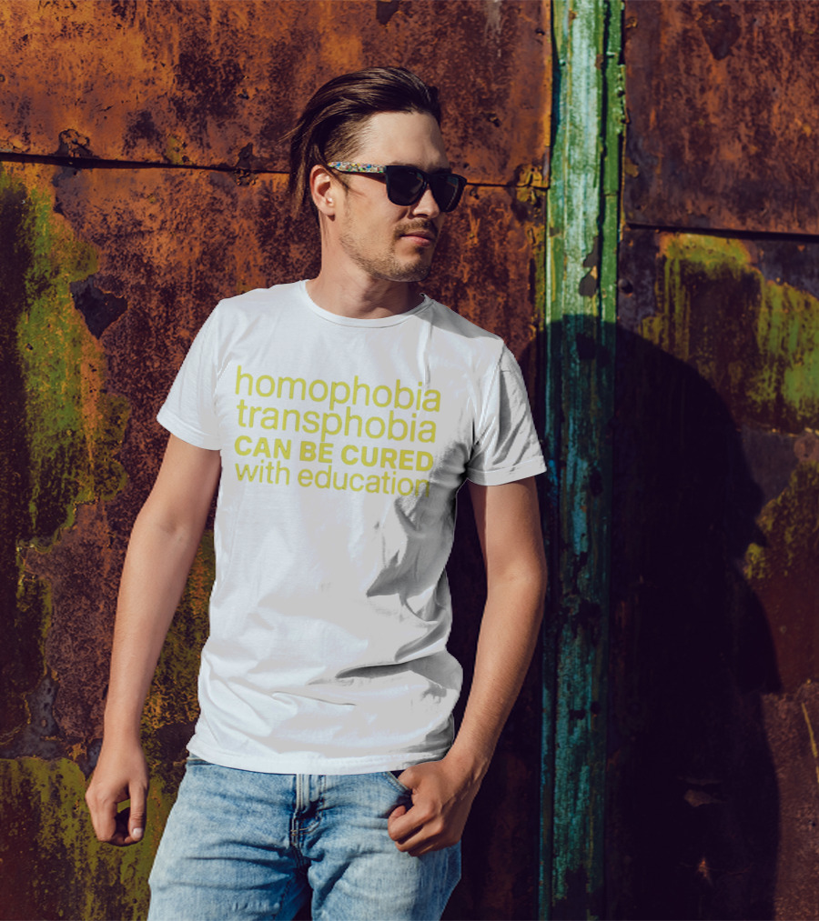 Homophobia Transphobia Can Be Cured With Education Message In Bold Yellow Letters T-Shirt