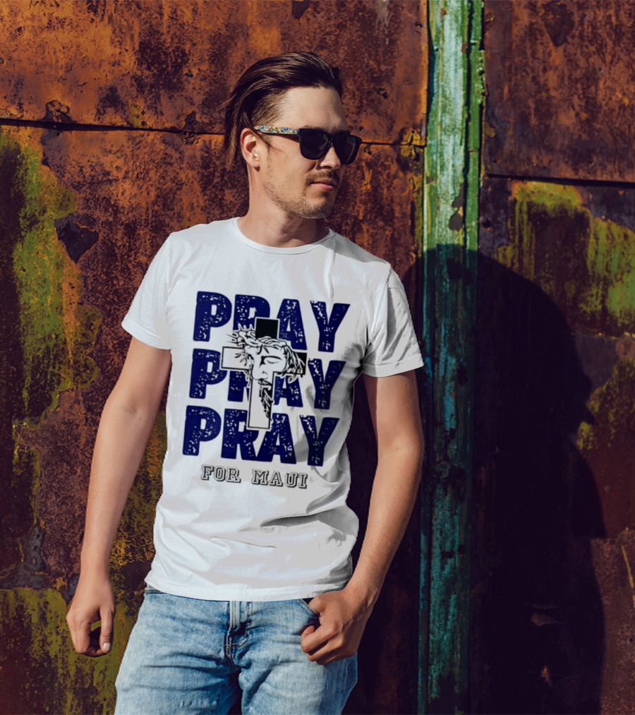 PRAY PRAY PRAY Cross Image For Maui T-Shirt